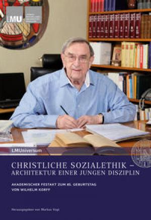 Vogt Markus, Backhaus Knut, Korff Wilhelm, Marx Reinhard Kardinal, Schavan Annette - CHRISTLICHE SOZIALETHIK – ARCHITEKTUR EINER JUNGEN DISZIPLIN