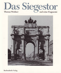 Weidner Thomas, Senninger Hans - Das Siegestor und seine Fragmente