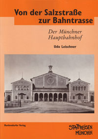 Leischner Udo - Von der Salzstrasse zur Bahntrasse