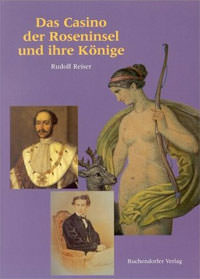 Reiser Rudolf - Das Casino der Roseninsel und ihre Könige