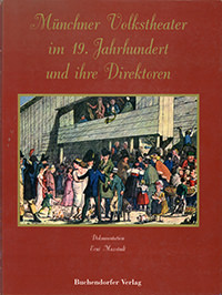  - Münchner Volkstheater im 19. Jahrhundert und ihre Direktoren