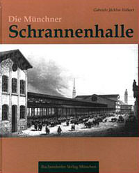 Jäcklin-Volkert Gabriele - Die Münchner Schrannenhalle