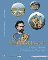 Spangenberg Marcus, Wiesneth Alexander, Wienrank Mylene, Göldl Marianne, Haber Georg, Heimler Maximilian, König Eginhard - Traumschlösser?: Die Bauten Ludwigs II. als Tourismus- und Werbeobjekte