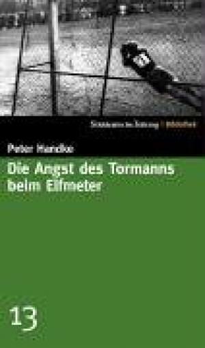 Handke Peter - Die Angst des Tormanns beim Elfmeter