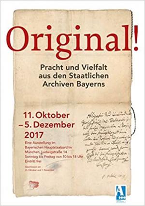 Kruse Christian, Scherr Laura, Holfzapfl Julian, Rupprech Klaus, Grau Bernhard, Ksoll-Marcon Margit - Original! Pracht und Vielfalt aus den Staatlichen Archiven Bayerns