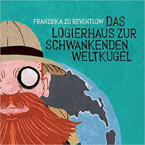 Reventlow Franziska - Das Logierhaus zur schwankenden Weltkugel