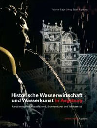 Kluger Martin - Historische Wasserwirtschaft und Wasserkunst in Augsburg