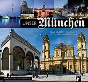 Arz Martin, Schäfer Marc Schäfer - Unser München: Das Stadt-Teil-Buch