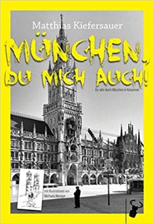 Kiefersauer Matthias - München, du mich auch!