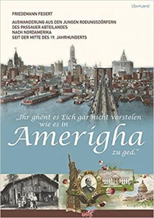 Fegert Friedemann - „Ihr ghönt es Eich gar nicht vorstelen wie es in Amerigha zu ged.“