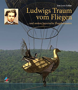 Schlim Jean Louis - Ludwigs Traum vom Fliegen