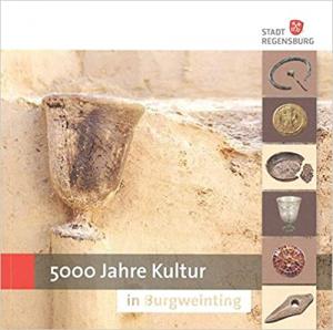  - 5000 Jahre Kultur in Burgweinting