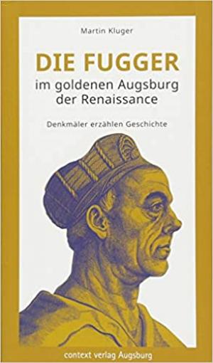 Kluger Martin - Die Fugger im goldenen Augsburg der Renaissance