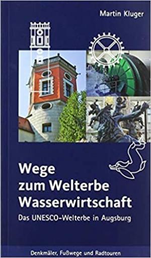 Kluger Martin - Wege zum Welterbe Wasserwirtschaft