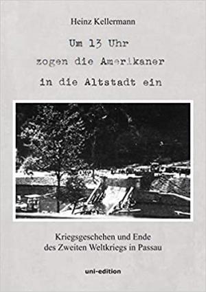 Kellermann Heinz - Um 13 Uhr zogen die Amerikaner in die Altstadt ein