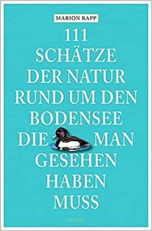 Rapp Marion - 111 Schätze der Natur rund um den Bodensee