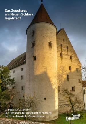  - Das Zeughaus am Neuen Schloss Ingolstadt