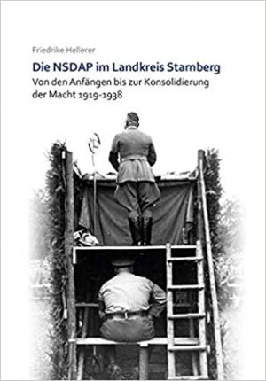 Hellerer Friedrike - Die NSDAP im Landkreis Starnberg