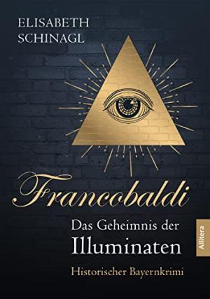 Schinagl Elisabeth - Francobaldi. Das Geheimnis der Illuminaten