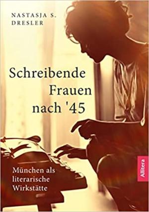 Dresler Nastasja - Schreibende Frauen nach '45