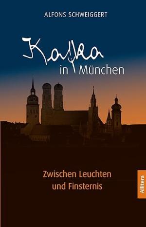 Schweiggert Alfons - Kafka in München