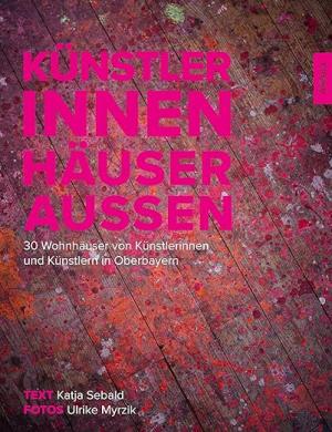 Sebald Katja, Myrzik Ulrike - Künstler innen. Häuser aussen