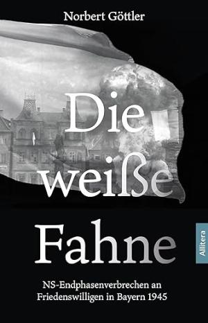 Göttler Norber - Die weiße Fahne