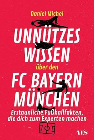 Michel Daniel - Unnützes Wissen über den FC Bayern