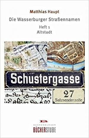 Haupt Matthias - Die Wasserburger Strassennamen