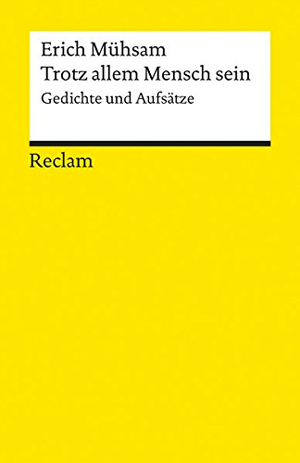 Mühsam Erich - Trotz allem Mensch sein: Gedichte und Aufsätze