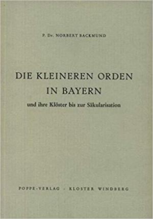 Backmund Norbert - Die kleineren Orden in Bayern