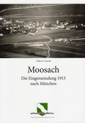 Laturell Volker D. - Moosach - Die Eingemeindung 1913 nach München