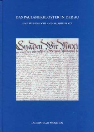 Bachter Falk Dr., Heinz Christine Dr., Katzendobler Rolf - Das Paulanerkloster in der Au